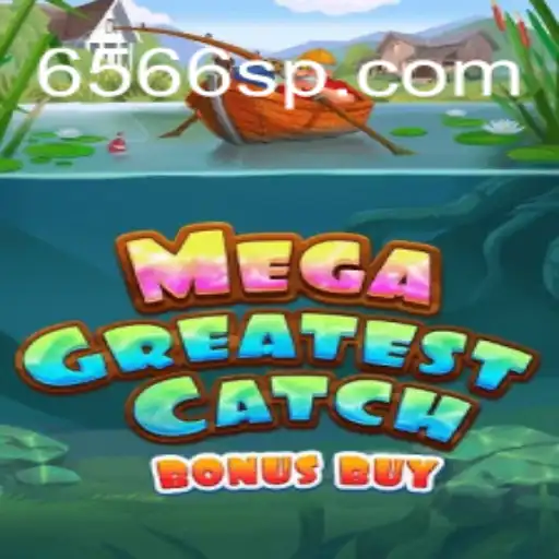 Discover the Thrills of MegaGreatestCatchBonusBuy