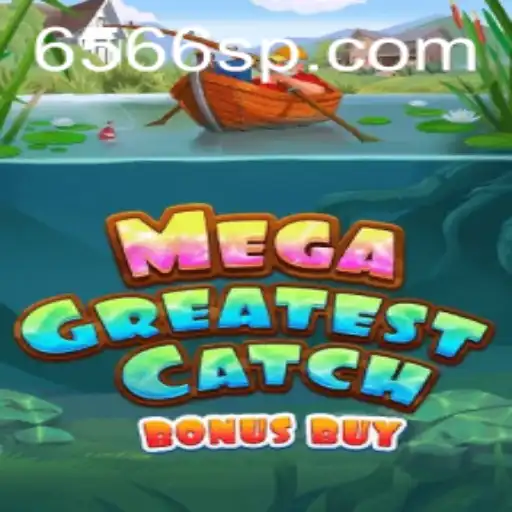 Discover the Thrills of MegaGreatestCatchBonusBuy